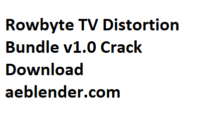 Rowbyte TV Distortion Bundle v1.0 Crack Download