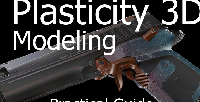 Plasticity 3D Modeling: Practical Guide for Beginners Course Download