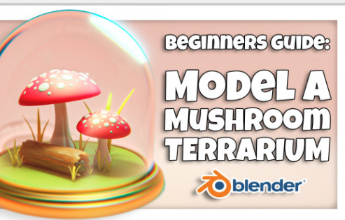 Blender 3D for Beginners Model a Mushroom Terrarium Course FREE Download