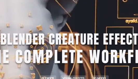 VFX Grace - Blender Creature Effects The Complete WorkFlow Modeling Complete Course Free 2024 Download