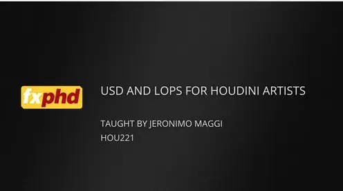 USD and LOPs for Houdini Artists FXPHD Course Free Download 2024